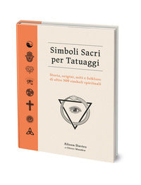 Simboli sacri per tatuaggi - storia origini miti e folklore di oltre 500 simboli spirituali 