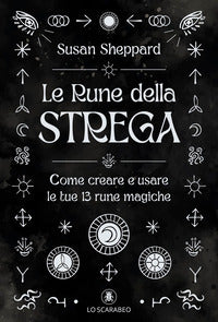 Rune della strega - come creare e usare le tue 13 rune magiche 