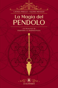 Magia del pendolo - un manuale di radionica e radioestesia 