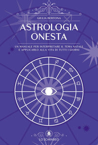 Astrologia onesta - un manuale per interpretare il tema natale e applicarlo alla vita 