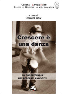 Crescere e' una danza - la danzaterapia nei processi evolutivi 