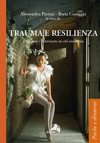 Trauma e resilienza - diagnosi e intervento in eta' evolutiva 