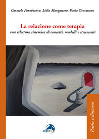 Relazione come terapia - una rilettura sistemica di concetti modelli e strumenti 