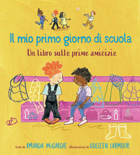 Mio primo giorno di scuola - un libro sulle prime amicizie 