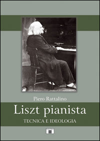 Liszt pianista - tecnica e ideologia 