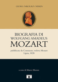 Biografia di wolfgang amadeus mozart - pubblicata da constanze vedova mozart 