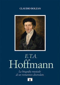 Hoffmann - la biografia musicale di un romantico diseredato 