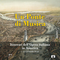 Ponte di musica - itinerari dell'opera italiana in america 