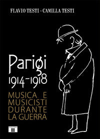 Parigi 1914 - 1918 musica e musicisti durante la guerra