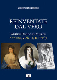 Reinventate dal vero - grandi donne in musica adriana,violetta butterfly 