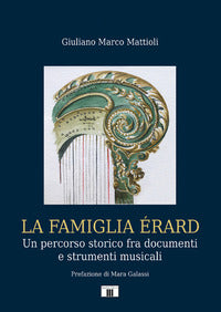 Famiglia erard - un percorso storico fra documenti e strumenti musicali 