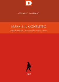 Marx e il conflitto - critica della politica e pensiero della rivoluzione 