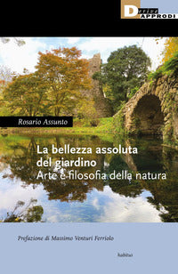 Bellezza assoluta del giardino - arte e filosofia della natura 