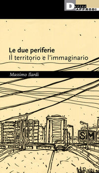 Due periferie - il territorio e l'immaginario 