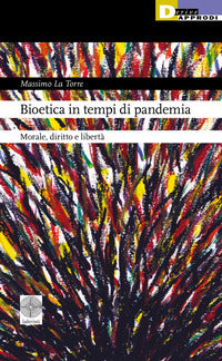 Bioetica in tempi di pandemia - morale diritto e liberta' 