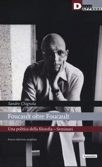 Foucault oltre foucault - una politica della filosofia - seminari 