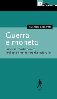 Guerra e moneta - imperialismo del dollaro neoliberalismo rotture rivoluzionarie 