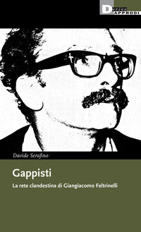 Gappisti - la rete clandestina di giangiacomo feltrinelli 