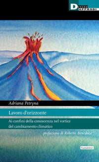 Lavoro d'orizzonte - ai confini della conoscenza nel vortice del cambiamento climatico 