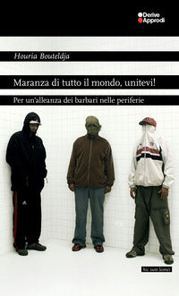 Maranza di tutto il mondo, unitevi! per un'alleanza dei barbari nelle periferie 