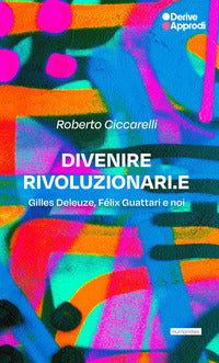 Divenire rivoluzionari.e - gilles deleuze felix guattari e noi 