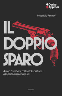 Doppio sparo - anteo zamboni l'attentato al duce e le piste della congiura 