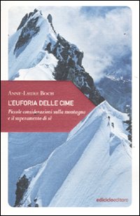 Euforia delle cime - piccole considerazioni sulla montagna e il superamento di se' 