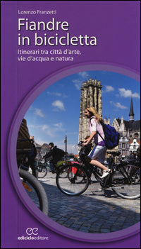 Fiandre in bicicletta - itinerari tra citta' d'arte vie d'acqua e natura 