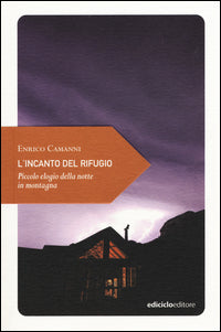 Incanto del rifugio - piccolo elogio della notte in montagna 