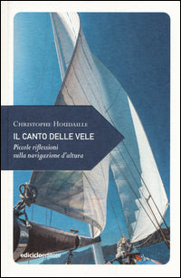 Canto delle vele - piccole riflessioni sulla navigazione d'altura 