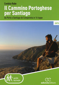 Cammino portoghese per santiago - da porto a santiago de compostela in 16 tappe 
