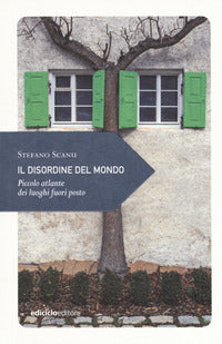 Disordine del mondo - piccolo atlante dei luoghi fuori posto 