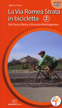Via romea strata in bicicletta 2 - dal passo resia a vicenza - montagnana 