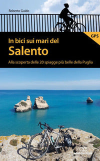 In bici sui mari del salento - alla scoperta delle 20 spiagge piu' belle della puglia 
