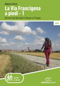 Via francigena a piedi 1 - dal gran san bernardo a fidenza in 18 tappe 