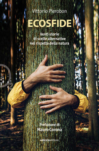 Ecosfide - venti storie di scelte alternative nel rispetto della natura 