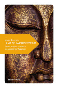 Via della pace interiore - piccolo percorso iniziatico sui cammini del buddismo 