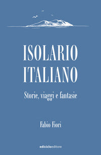 Isolario italiano - storie viaggi e fantasie 