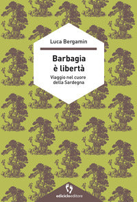 Barbagia e' liberta' viaggio nel cuore della sardegna 