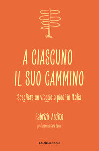 A ciascuno il suo cammino - scegliere un viaggio a piedi in italia 