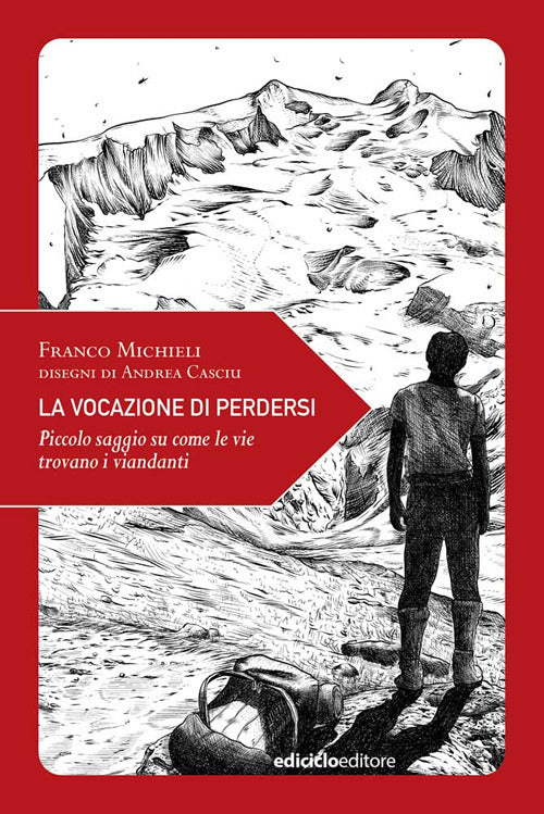 Vocazione di perdersi - piccolo saggio su come le vie trovano i viandanti 