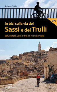 In bici sulla via dei sassi e dei trulli - bari matera valle d'itria e il mare di puglia 