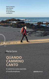 Quando cammino canto - il cammino come esercizio di trasformazione 
