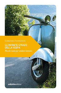 Infinite strade della vespa - piccole ruote per andare lontano 