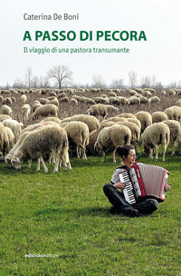 A passo di pecora - il viaggio di una pastora transumante 