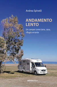 Andamento lento un camper come tana casa rifugio errante 
