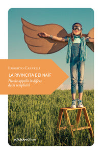 Rivincita dei naif - piccolo appello in difesa della semplicita' 