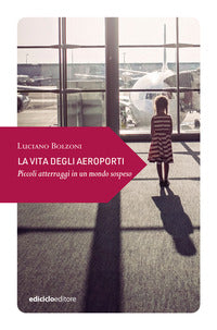 Vita degli aeroporti - piccoli atterraggi in un mondo 
