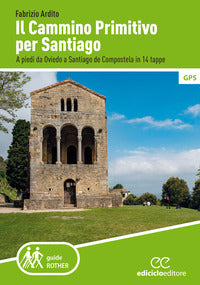 Cammino primitivo per santiago - a piedi da oviedo a santiago de compostela in 14 tappe 