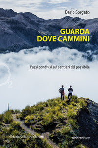 Guarda dove cammini - passi condivisi sui sentieri del possibile 